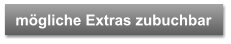 mögliche Extras zubuchbar