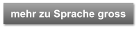 mehr zu Sprache gross