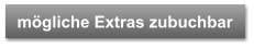 mögliche Extras zubuchbar