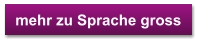 mehr zu Sprache gross