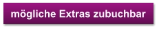 mögliche Extras zubuchbar