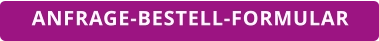 ANFRAGE-BESTELL-FORMULAR