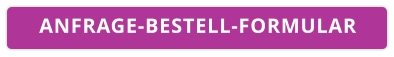 ANFRAGE-BESTELL-FORMULAR